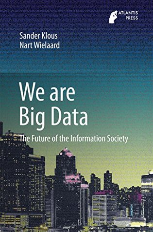 Read We are Big Data: The Future of the Information Society - Sander Klous file in PDF