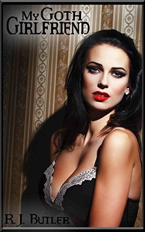 Read Online My Goth Girlfriend: An Erotic Romance (Sex and the Goth #3) - R J Butler | ePub