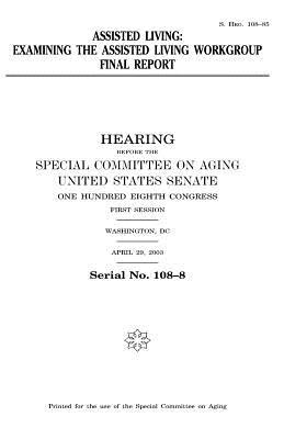 Download Assisted Living: Examining the Assisted Living Workgroup Final Report - U.S. Congress file in PDF