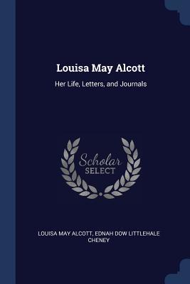 Read Louisa May Alcott: Her Life, Letters, and Journals - Louisa May Alcott | PDF