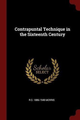 Full Download Contrapuntal Technique in the Sixteenth Century - R O 1886-1948 Morris | ePub