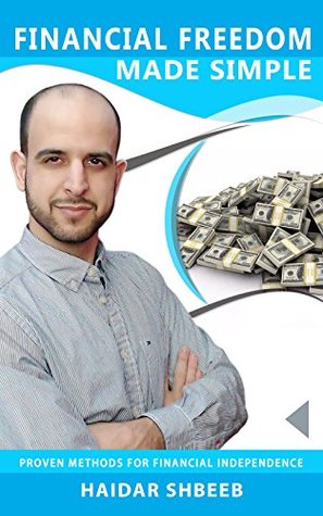 Download Financial Freedom Made Simple: Proven Methods For Financial Independence - Haidar Shbeeb | PDF