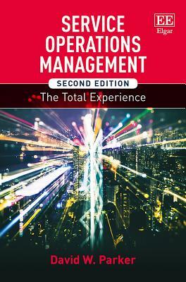 Full Download Service Operations Management, Second Edition: The Total Experience - David W Parker file in ePub