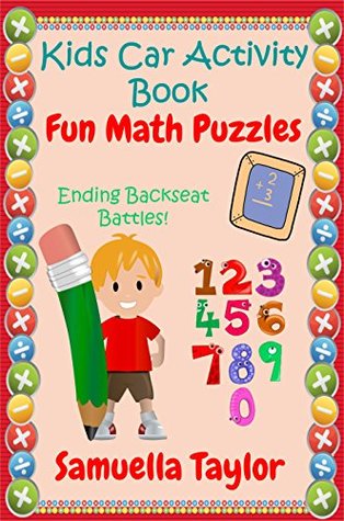 Read Online Kids Car Activity Book - Fun Math Puzzles: Ending Backseat Battles! - Samuella Taylor file in ePub