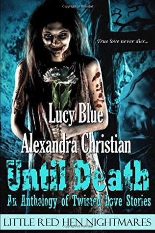 Download Until Death: An Anthology of Twisted Love Stories - Alexandra Christian | ePub