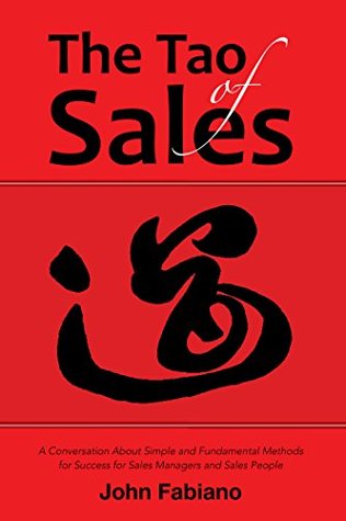Full Download The Tao of Sales: A Conversation About Simple and Fundamental Methods for Success for Sales Managers and Sales People - John Fabiano file in PDF