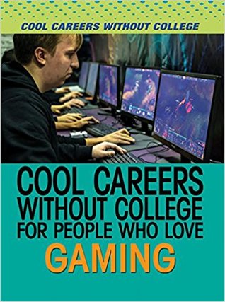 Read Online Cool Careers Without College for People Who Love Gaming - Adam Furgang file in PDF