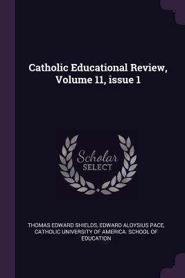 Read Catholic Educational Review, Volume 11, Issue 1 - Thomas Edward Shields file in ePub