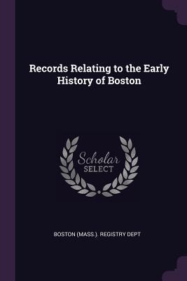 Download Records Relating to the Early History of Boston - Boston (Mass) Registry Dept file in ePub