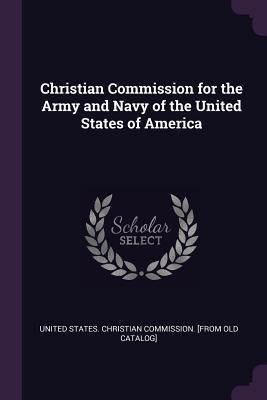 Full Download Christian Commission for the Army and Navy of the United States of America - United States Christian Commission [Fr file in ePub