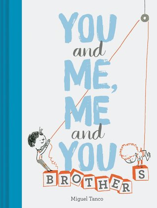 Read Online You and Me, Me and You: Brothers: (Kids Books for Siblings, Gift for Brothers) - Miguel Tanco | ePub