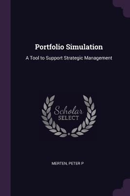 Full Download Portfolio Simulation: A Tool to Support Strategic Management - Peter P. Merten | PDF