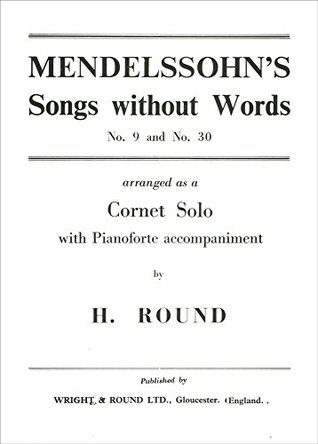 Full Download Mendelssohn Songs without Words Nos 9 and 30 (Trumpet and Piano), arr. Round, Wright & Round - Felix Mendelssohn file in ePub