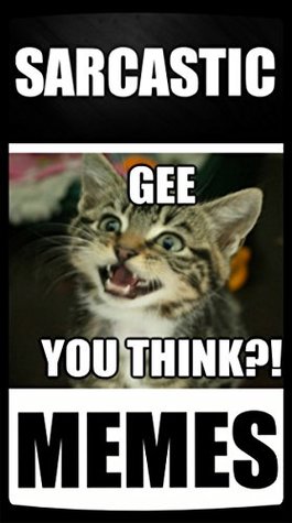 Read Online Memes: Sarcastic Funny Memes: (For Sarcasm Fans LOL - Joke Books) - Memes | PDF