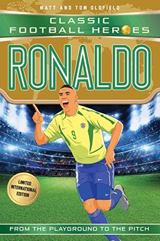 Download Ronaldo (Classic Football Heroes - Limited International Edition) (Football Heroes - International Editions) - Matt Oldfield | PDF