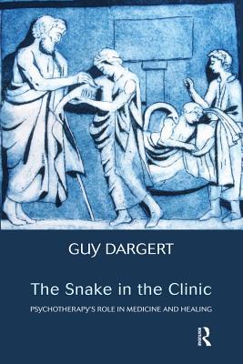 Download The Snake in the Clinic: Psychotherapy's Role in Medicine and Healing - Guy Dargert | PDF