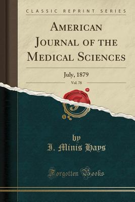 Full Download American Journal of the Medical Sciences, Vol. 78: July, 1879 (Classic Reprint) - Isaac Minis Hays | ePub