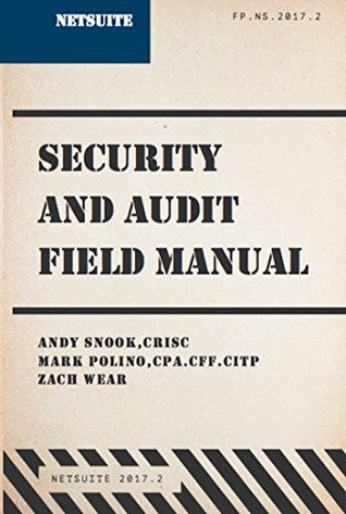 Download NetSuite Security and Audit Field Manual: 2017.2 - Andy Snook file in ePub