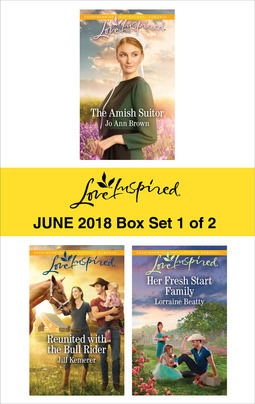 Read Harlequin Love Inspired June 2018 - Box Set 1 of 2: The Amish Suitor\Reunited with the Bull Rider\Her Fresh Start Family - Jo Ann Brown | ePub