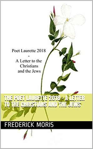 Read Online The Poet Laurette 2018 - A Letter to the Christians and the Jews - Frederick Moris | ePub
