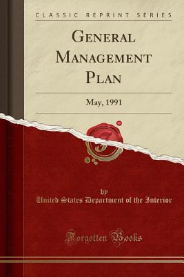Read Online General Management Plan: May, 1991 (Classic Reprint) - U.S. Department of the Interior file in PDF