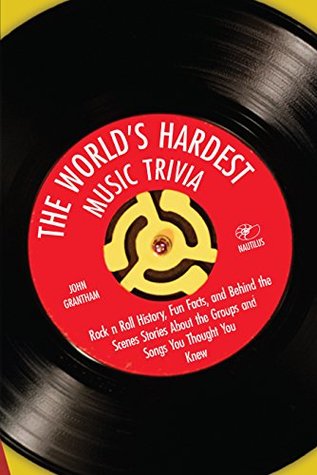 Download The World's Hardest Music Trivia: Rock n Roll History, Fun Facts and Behind the Scenes Stories About the Groups and Songs You Thought You Knew - John Grantham | ePub