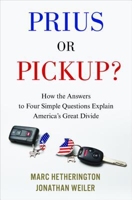 Read Online Prius or Pickup?: How the Answers to Four Simple Questions Explain America's Great Divide - Marc Hetherington file in ePub