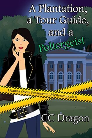 Read Online A Plantation, a Tour Guide, and a Poltergeist - C.C. Dragon file in PDF