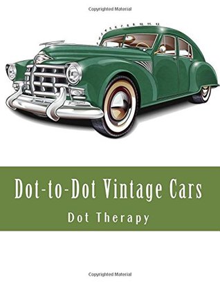 Download Dot-to-Dot Vintage Cars: Large Print Dot to Dot Book For Adults (Fun Dot to Dot for Adults) - Dot Therapy file in PDF