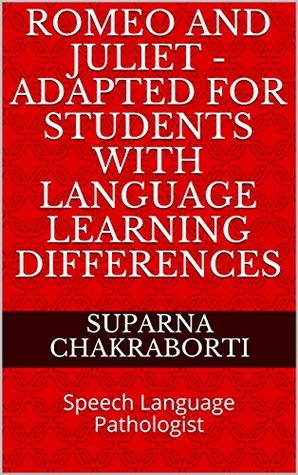 Download Romeo and Juliet - Adapted for Students with Language Learning Differences: Speech Language Pathologist - SUPARNA CHAKRABORTI | PDF