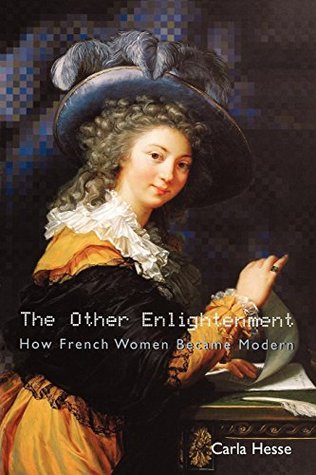 Read The Other Enlightenment: How French Women Became Modern - Carla Hesse | PDF