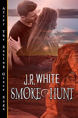 Read Online Smoke Hunt (After the Saving Grace Saga Book 1) - J.R. White file in PDF
