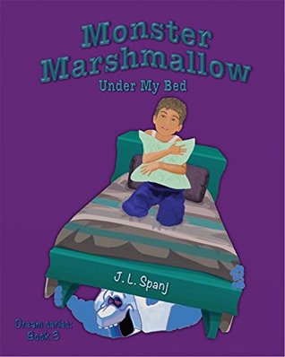 Download Monster Marshmallow Under My Bed (The Dream Series Book 3) - J. L. Spanj file in PDF