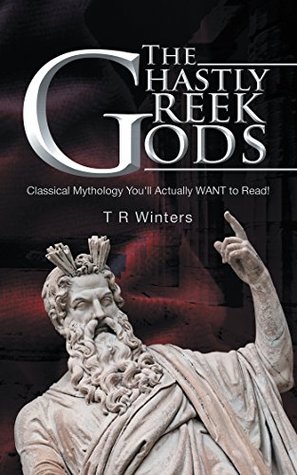 Read Online The Ghastly Greek Gods: Classical Mythology You'll Actually Want to Read! - Ruth M. Hamilton | ePub