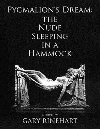 Read Pygmalion's Dream-the Nude Sleeping in a Hammock - Gary Rinehart | ePub