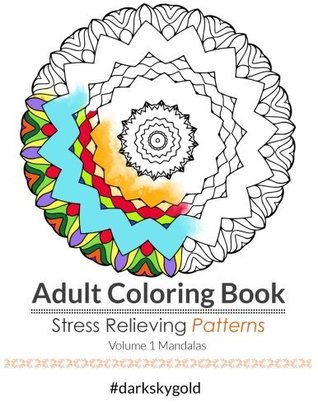 Download Adult Coloring Book: Stress Relieving Patterns (Volume 1 Mandalas) - dark sky gold file in ePub