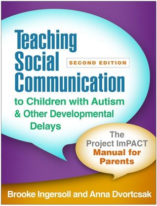 Read Online Teaching Social Communication to Children with Autism and Other Developmental Delays, Second Edition: The Project ImPACT Manual for Parents - Brooke Ingersoll file in ePub
