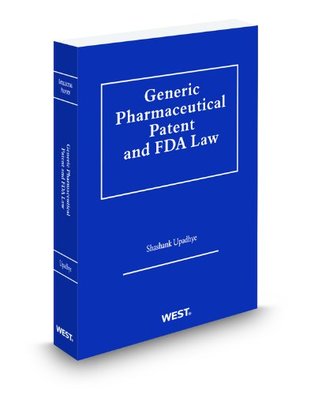 Read Online Generic Pharmaceutical Patent and FDA Law, 2012 ed. - Shashank Upadhye file in ePub