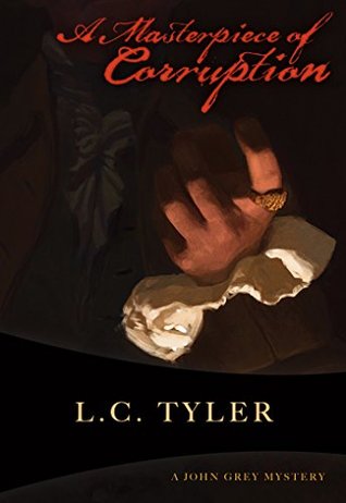 Full Download A Masterpiece of Corruption: The Second John Grey Historical Mystery - L.C. Tyler | ePub