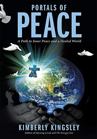 Full Download Portals of Peace: A Path to Inner Peace and a Healed World - Kimberly Kingsley file in ePub