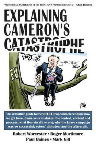 Read Explaining Cameron's Catastrophe (The 'Explaining' Series) - Robert Worcester | ePub