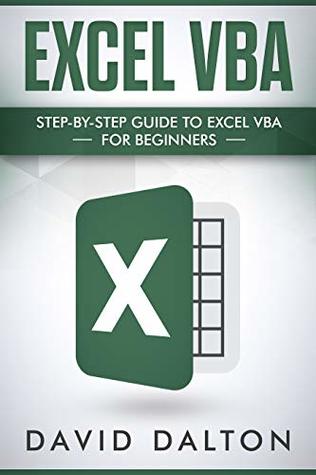 Read Excel VBA: Step-by-Step Guide To Excel VBA For Beginners (Excel Programming, Excel Macros) - David Dalton file in ePub