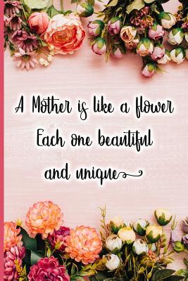 Read Online A Mother Is Like a Flower Each One Beautiful and Unique - Jane Maxwell | ePub