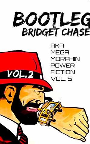 Read Bootleg Vol. 2: AKA Mega Morphin Power Fiction Vol. 5 - Bridget Chase | PDF