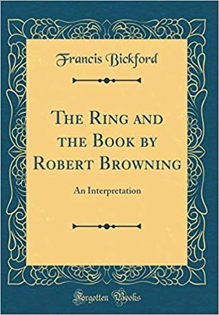 Download The Ring and the Book by Robert Browning: An Interpretation - Francis Bickford Hornbrooke file in PDF