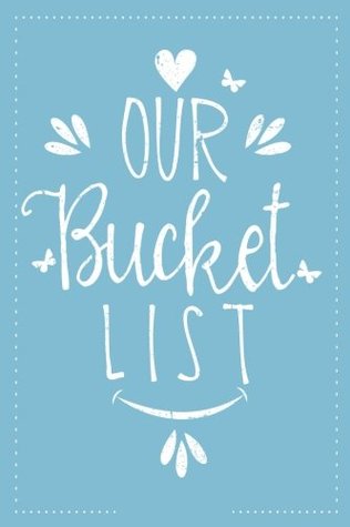 Full Download Our Bucket List: Goal Setting Notebook For Couples V55 -  file in PDF