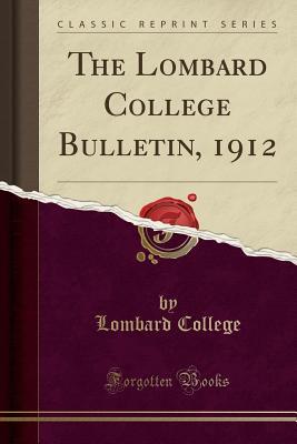 Read The Lombard College Bulletin, 1912 (Classic Reprint) - Lombard College file in PDF
