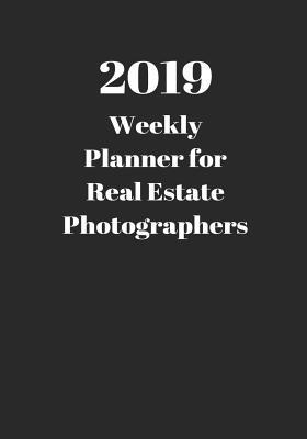 Read 2019 Weekly Planner for Real Estate Photographers -  | ePub