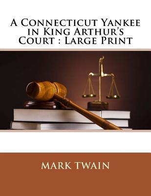 Download A Connecticut Yankee in King Arthur's Court: Large Print - Mark Twain | PDF