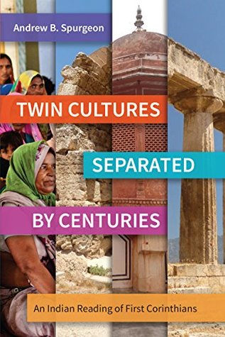Read Twin Cultures Separated by Centuries: An Indian Reading of 1 Corinthians - Andrew B. Spurgeon file in PDF